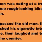 3 Bikers Walked Into A Truck Stop And Interrupted An Old Man’s Meal