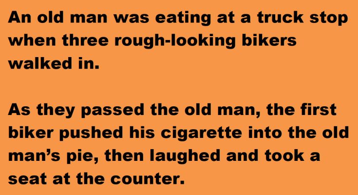 3 Bikers Walked Into A Truck Stop And Interrupted An Old Man’s Meal