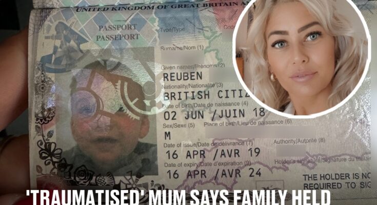 ‘Traumatised’ mum says family held like criminals and lost £6,000 holiday over son’s passport