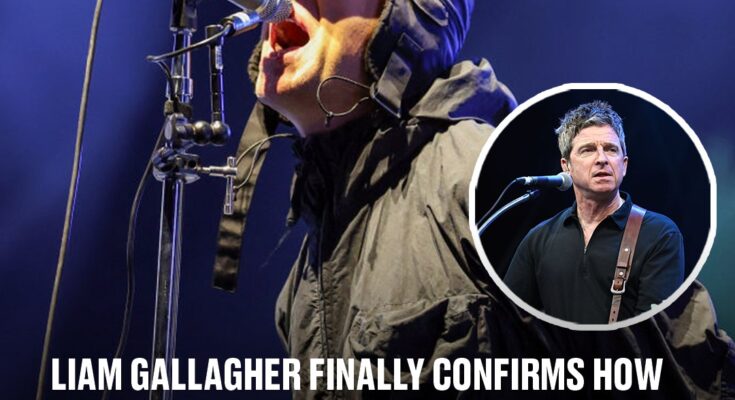 Liam Gallagher finally confirms how 15 year feud with brother Noel ended