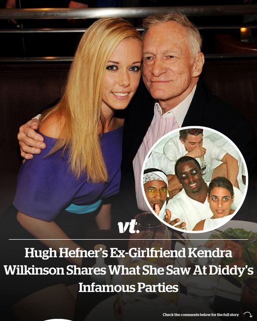 Hugh Hefner’s ex-girlfriend Kendra Wilkinson shares what she saw at Diddy’s infamous parties